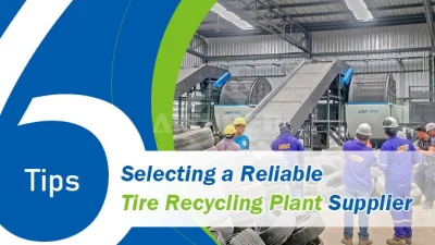 6 Tips for Selecting a Reliable Tire Recycling Plant Supplier